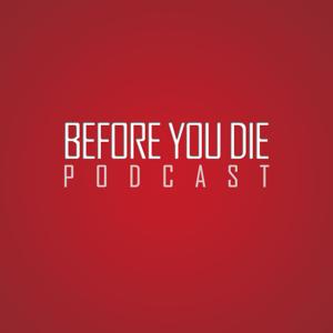 Podcast - Before You Die