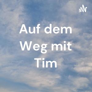 Auf dem Weg mit Tim