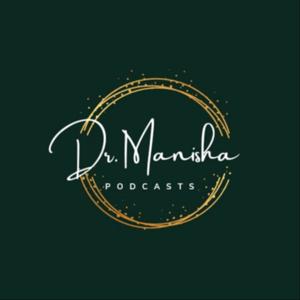 Dr.Manisha Podcasts