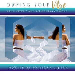 Owning Your Vibe with Psychic Medium Montana