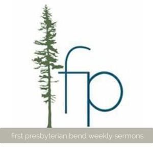 First Presbyterian Bend Oregon Sermons