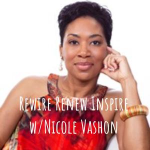 Rewire Renew Inspire w/Nicole Vashon