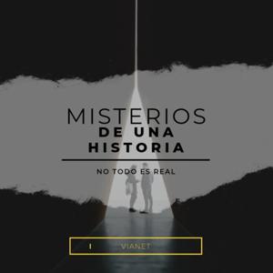 MISTERIOS DE UNA HISTORIA.