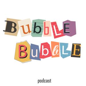 Bubble Bubble Podcast