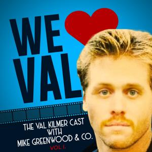 We Love Val A Val Kilmer Podcast by Mike Greenwood