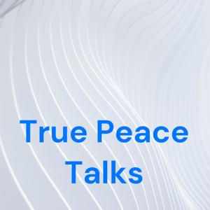 True Peace Talks