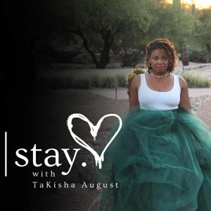 Stay. with TaKisha August