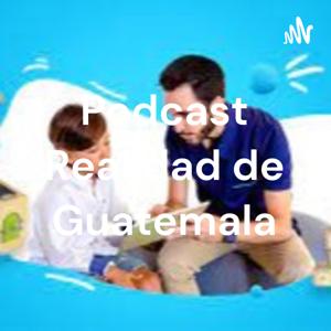 Podcast Realidad de Guatemala