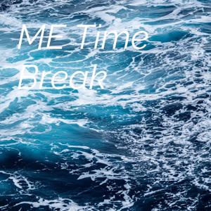 ME Time Break