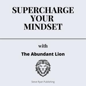 Supercharge Your Mindset with The Abundant Lion