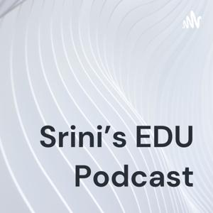 Srini's EDU Podcast