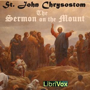 Sermon on the Mount - Commentary, The by St. John Chrysostom (c. 349 - c. 407)