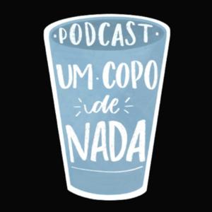 Um copo de nada podcast