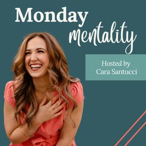 MONDAY MENTALITY with Cara Santucci