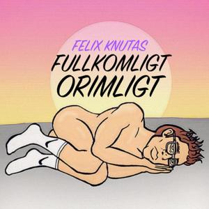 Fullkomligt Orimligt