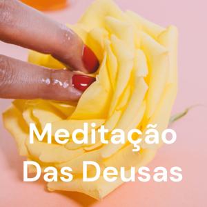 Meditação Das Deusas