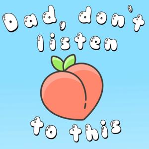 Dad Don’t Listen To This.