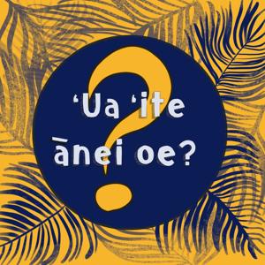 'Ua 'ite ānei 'oe ? - Le saviez-vous ? by Tahiti Podcast