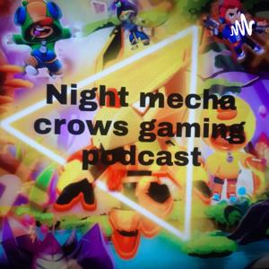 Night Mecha Crow's Gaming Podcast