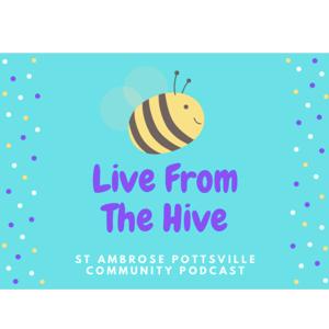 Live From The Hive - The St Ambrose Pottsville Community Podcast