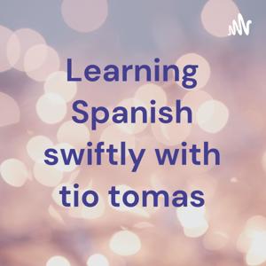 Learning Spanish swiftly with tio tomas