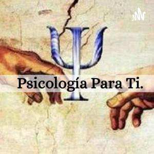 Psicología Para Ti Podcast