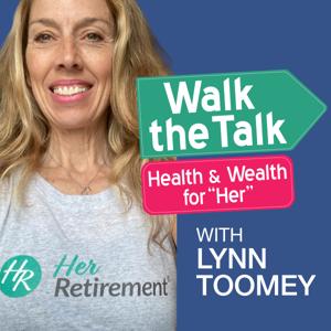 Her Retirement’s Walk the Talk Podcast