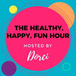 The Healthy, Happy, Fun Hour With Dorci