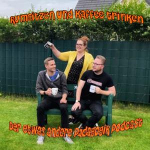 Rumsitzen und Kaffee trinken - Der etwas andere Pädagogikpodcast