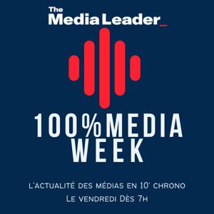 100%Media week, le podcast The Media Leader FR