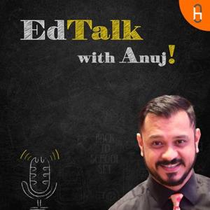 EdTalk with Anuj!