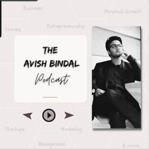 The Avish Bindal Podcast