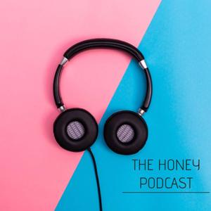 THE HONEY PODCAST