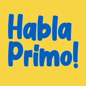 Habla Primo!