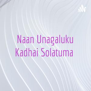 Naan Unagaluku Kadhai Solatuma