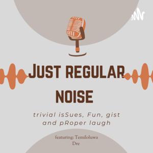 Just Regular Noise