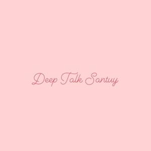 DTS-Deep Talk Santuy