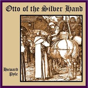 Otto of the Silver Hand by Howard Pyle (1853 - 1911)