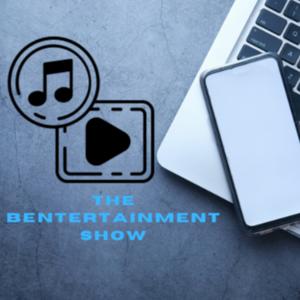 The Bentertainment Show