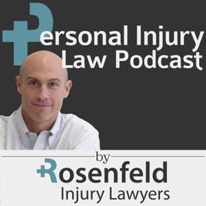 Personal Injury Law Podcast by Rosenfeld Injury Lawyers