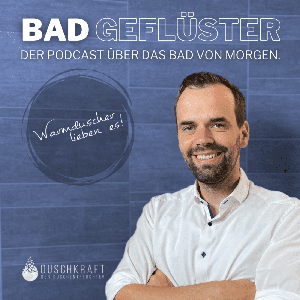 BADGEFLÜSTER - Der Podcast über das Bad von Morgen.