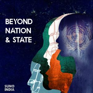 Beyond Nation & State with Smita Sharma by Suno India