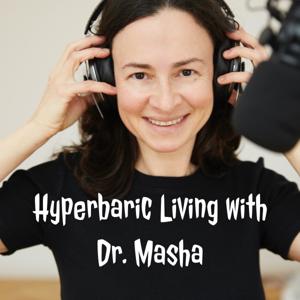 Hyperbaric Living with Dr. Masha