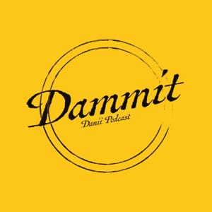 Dammit Danii Podcast