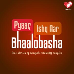 Pyaar, Ishq, Aar Bhaalobasha: Love Stories of Bengali Celebrity Couples by Ishq FM