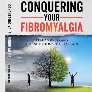 Conquering Your Fibromyalgia Podcast by Dr. Michael Lenz MD