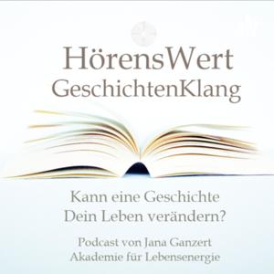 HörensWert - GeschichtenKlang - Podcast von Jana Ganzert und der Akademie für Lebensenergie