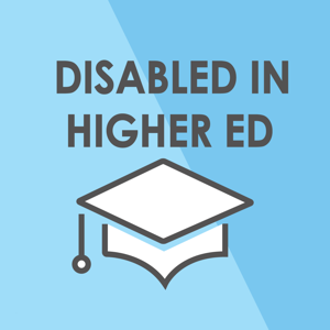 Disabled in Higher Ed