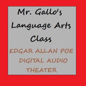 Mr. Gallo's Language Arts class: Edgar Allan Poe - Digital Audio Theater