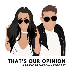 That's Our Opinion: A Bravo Breakdown Podcast